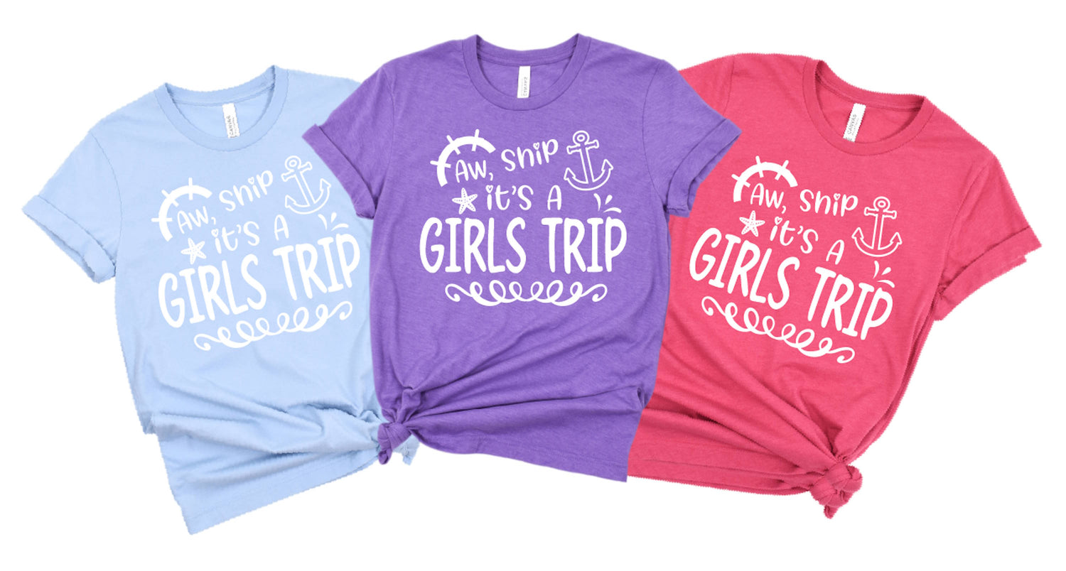 Aw Ship It's A Girls Trip in multiple colors